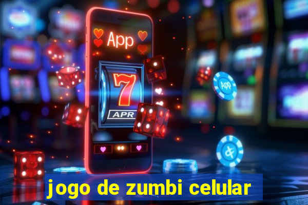 jogo de zumbi celular